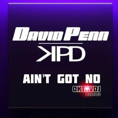 David Penn & KPD - Ain't Got No (Oktavdj Bootleg)