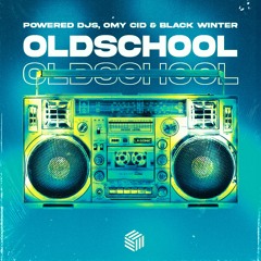 Powered Djs, Omy Cid & Black Winter - Oldschool