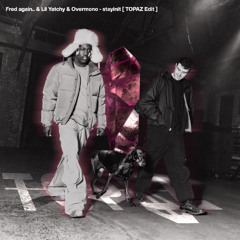 Fred Again, Overmono, Lil yachty - Stay in it (TOPAZ FLIP)