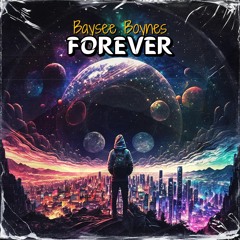 FOREVER- PRODUCED BY BAYSEE BOYNES