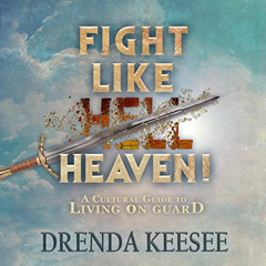 Access EBOOK 📗 Fight Like Heaven: A Cultural Guide to Living on Guard by  Drenda Kee