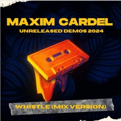 Maxim Cardel - Whistle *Extended Mix Demo*