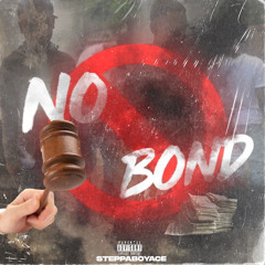 NO Bond -Steppaboyace