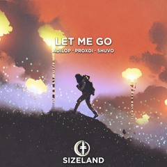 AdiLop, Proxdi & 5huvo - Let Me Go