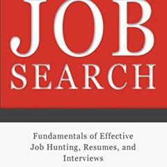 [Access] EBOOK 📚 Job Search: Fundamentals of Effective Job Hunting, Resumes, and Int