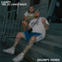 Lugatti - Viel zu lange wach (Skumpy Remix)