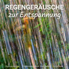 Regengeräusche zur Entspannung - Teil 29