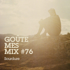 Goûte Mes Mix #76 : Sourdure