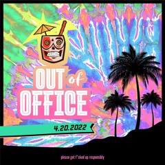 OUT OF OFFICE MIX [420 EDITION]