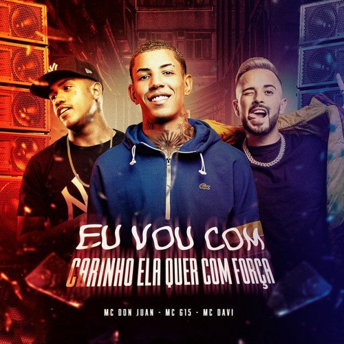 MC Don Juan, MC G15, Mc Davi - Eu Vou Com Carinho Ela Quer Com Força Mastergi Extended Remix)