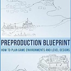 VIEW PDF 📋 Preproduction Blueprint: How to Plan Game Environments and Level Designs