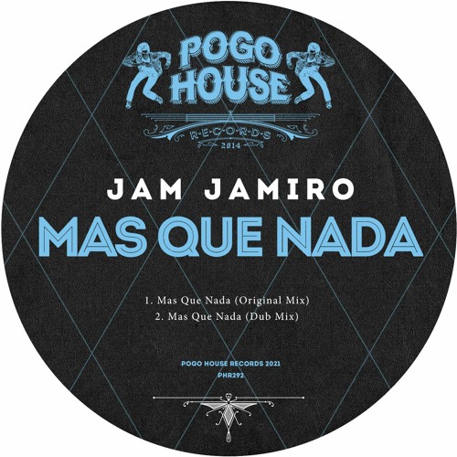 JAM JAMIRO - Mas Que Nada (Original Mix) PHR292 ll POGO HOUSE