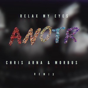 Relax My Eyes (Chris Arna & Morbus Remix)
