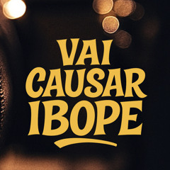 VAI CAUSAR IBOPE