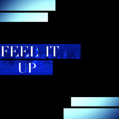 FEEL IT UP