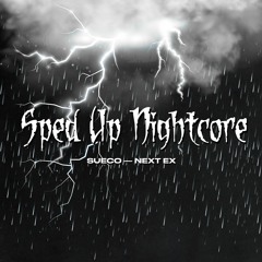 Sueco – Next Ex [Sped Up Version]