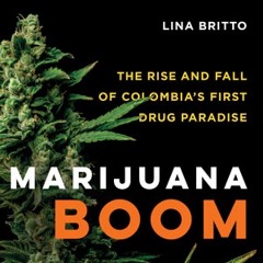 Historias 160 - Lina Britto on Colombia's marijuana boom