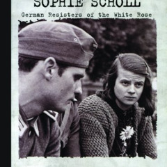 [READ] EBOOK 📋 Hans and Sophie Scholl: German Resisters of the White Rose (Holocaust