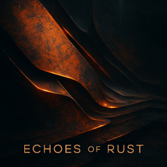 Echoes of Rust (Original Mix)