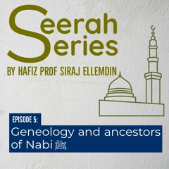 Seerah Series - Episode 5 - Geneology And Ancestors Of Nabi SAW