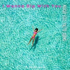 MarchY Feat. Yvette Adams - I Wanna Dip With You