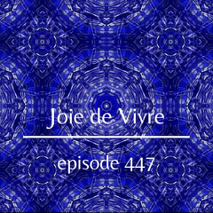 Joie de Vivre - Episode 447