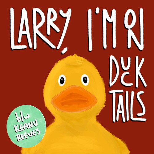Larry, I'm On Duck Tails (radio edit)