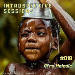 Introspective Sessions #018 [Afro Melodic Edition] 🐅