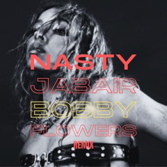 nasty - jabair x bobby flowers remix
