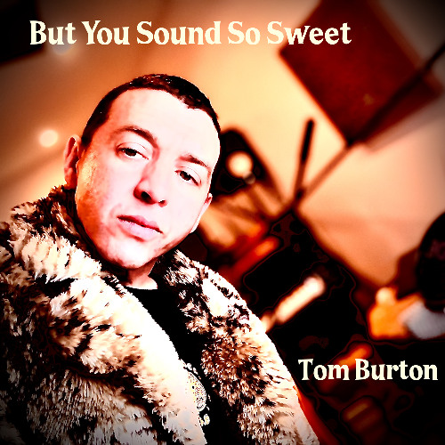 But You Sound So Sweet