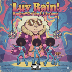 BagGybAwZ & The 3 and half Bottoms - Luv Rain(Early demo)ish
