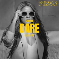 Shakira - Dare (La La La) [21RoR VIP Edit] FREE DOWNLOAD!