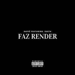 FAZ RENDER - Raffé x Sueth