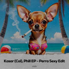 Kasar (Col), Phill EP - Perra Sexy | FREE DOWNLOAD