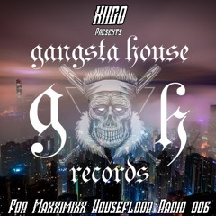 KIIGO - Presents Gangsta House For Maxximixx Housefloor Radio 006