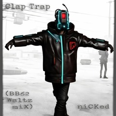Clap Trap (BB62 niCKed Waltz miX)