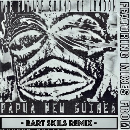 The Future Sound Of London - Papua New Guinea [Bart Skils Remix]_(FREE DOWNLOAD)