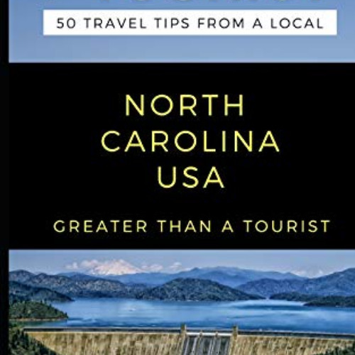 [VIEW] KINDLE 📚 GREATER THAN A TOURIST NORTH CAROLINA USA: 50 Travel Tips from a Loc