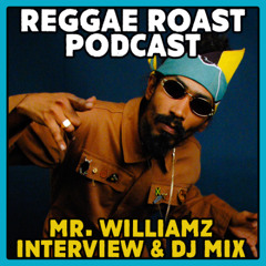 Reggae Roast Podcast Featuring Mr. Williamz