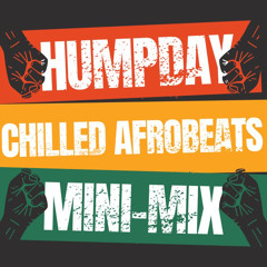 Humpday MiniMix ( Chilled Afrobeats)