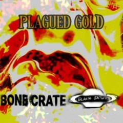 PLAGUED GOLD Feat....Black Saturn