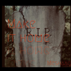 Make it home - Meshaag