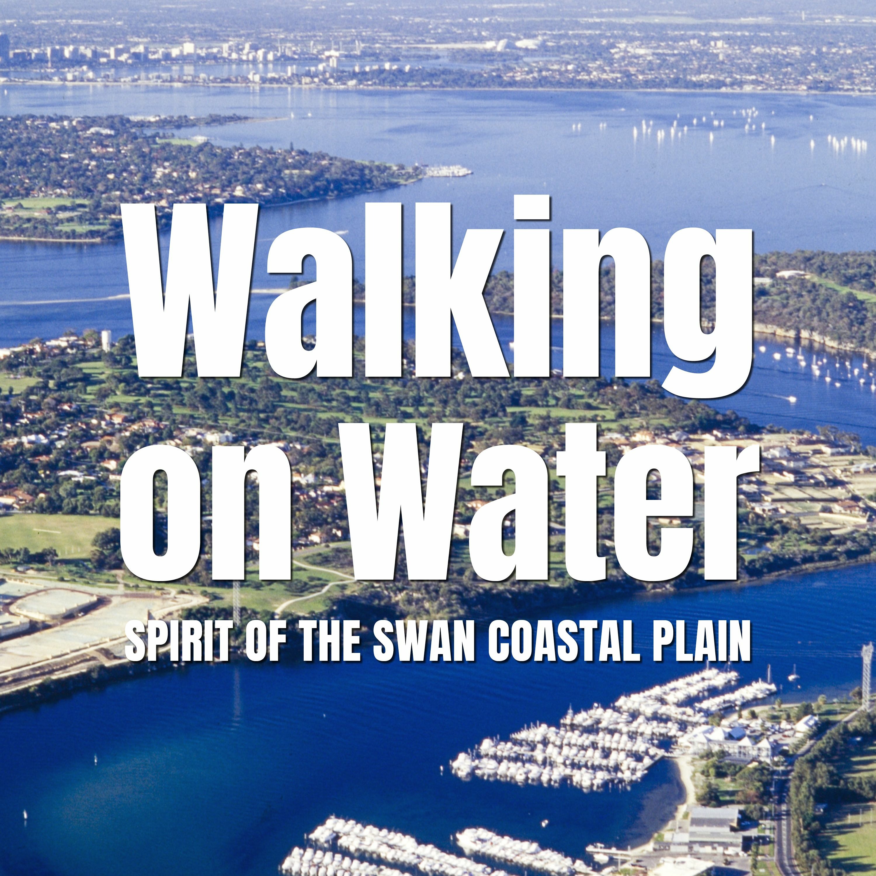 Walking on Water: Spirit of the Swan Coastal Plain episode artwork
