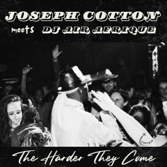 The Harder They Come - Joseph Cotton & DJ Air Afrique