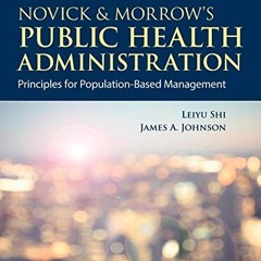 [Get] [PDF EBOOK EPUB KINDLE] Novick & Morrow's Public Health Administration: Princip