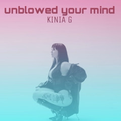 KINIA G - unblowed your mind