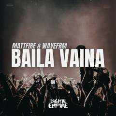 Mattfire & WAVEFRM - Baila Vaina [OUT NOW]