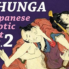 [Get] PDF 💔 Shunga: Japanese Erotic Art Vol.2 by  Sakura Kasuga EPUB KINDLE PDF EBOO