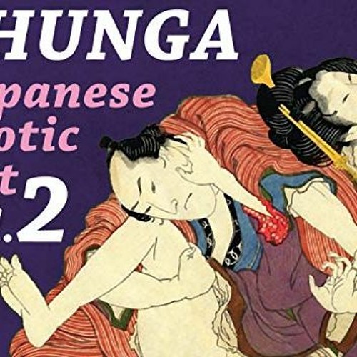 ❤️ Read Shunga: Japanese Erotic Art Vol.2 by  Sakura Kasuga