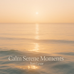 Calm Serene Moments